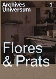 FLORES & PRATS: ARCHIVES UNIVERSUM 1