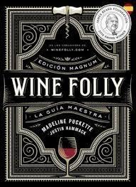 WINE FOLLY. LA GUIA MAESTRA DEL VINO (ED. MAGNUM). 