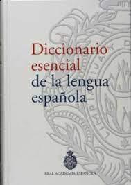 DICCIONARIO ESENCIAL DE LA LENGUA ESPAÑOLA.
