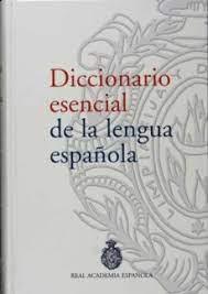 DICCIONARIO ESENCIAL DE LA LENGUA ESPAÑOLA. 