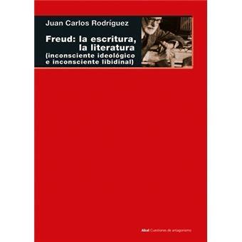 FREUD: LA ESCRITURA, LA LITERATURA. (INCONSCIENTE IDEOLOGICO, INCONSCIENTE LIBIDINAL)