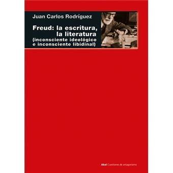 FREUD: LA ESCRITURA, LA LITERATURA. (INCONSCIENTE IDEOLOGICO, INCONSCIENTE LIBIDINAL)