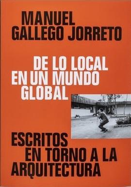 DE LO LOCAL EN UN MUNDO GLOBAL. ESCRITOS EN TORNO A LA ARQUITECTURA