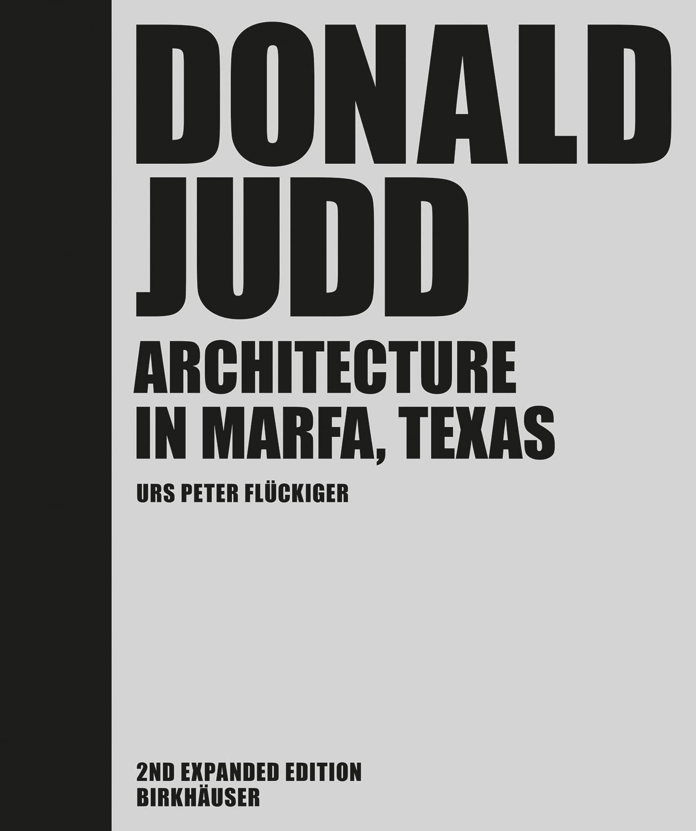 JUDD: DONALD JUDD. ARCHITECTURE IN MARFA, TEXAS. 