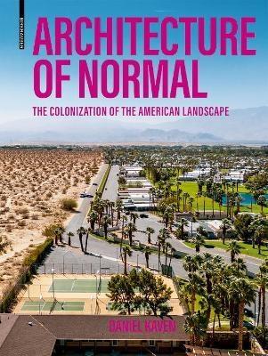 ARCHITECTURE OF NORMAL. THE COLONIZATION OF THE AMERICAN LANDSCAPE. 