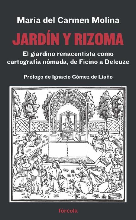 JARDIN Y RIZOMA. EL GIARDINO RENACENTISTA COMO CARTOGRAFÍA NÓMADA, DE FICINO A DELEUZE.