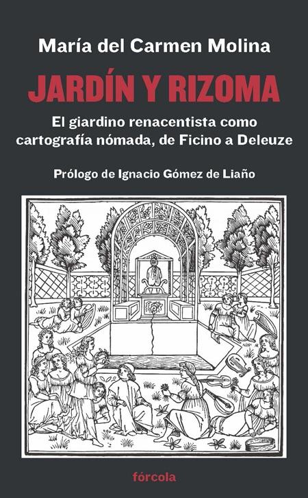 JARDIN Y RIZOMA. EL GIARDINO RENACENTISTA COMO CARTOGRAFÍA NÓMADA, DE FICINO A DELEUZE