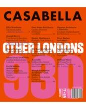 CASABELLA Nº 930. LONDON, ELLIS WOODMAN, ADAM KHAN,DOW JONES, SANCHEZ BENTON, HAYATSU, ASSEMBLE. 