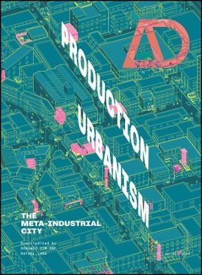 PRODUCTION URBANISM. THE META INDUSTRIAL CITY