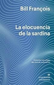 ELOCUENCIA DE LA SARDINA, LA. HISTORIAS INCRÍBLES DEL MUNDO SUBMARINO. 