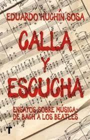 CALLA Y ESCUCHA "ENSAYOS SOBRE MUSICA: DE BACH A LOS BEATLES"