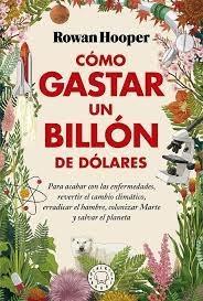 COMO GASTAR UN BILLON DE DOLARES. 