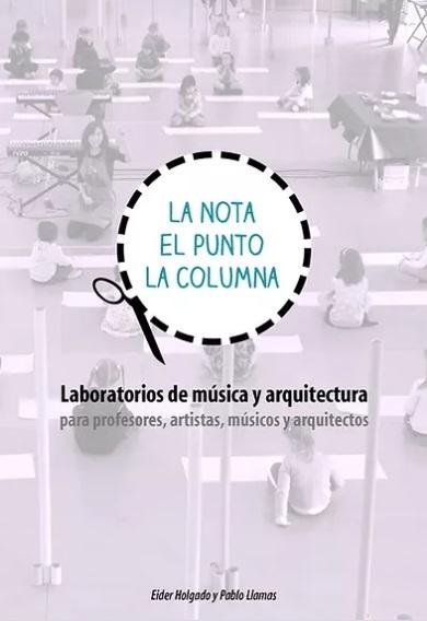 NOTA , EL PUNTO, LA COLUMNA, LA "LABORATORIOS DE MUSICA Y ARQUITECTURS PARA PROFESORES, ARTISTAS, MUSICOS Y ARQUITECTOS". 