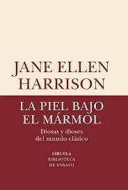 PIEL BAJO EL MARMOL, LA. DIOSAS Y DIOSES DEL MUNDO CLASICO.