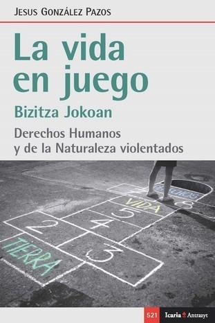 VIDA EN JUEGO, LA "DERECHOS HUMANOS Y DE LA NATURALEZA VIOLENTADOS". 