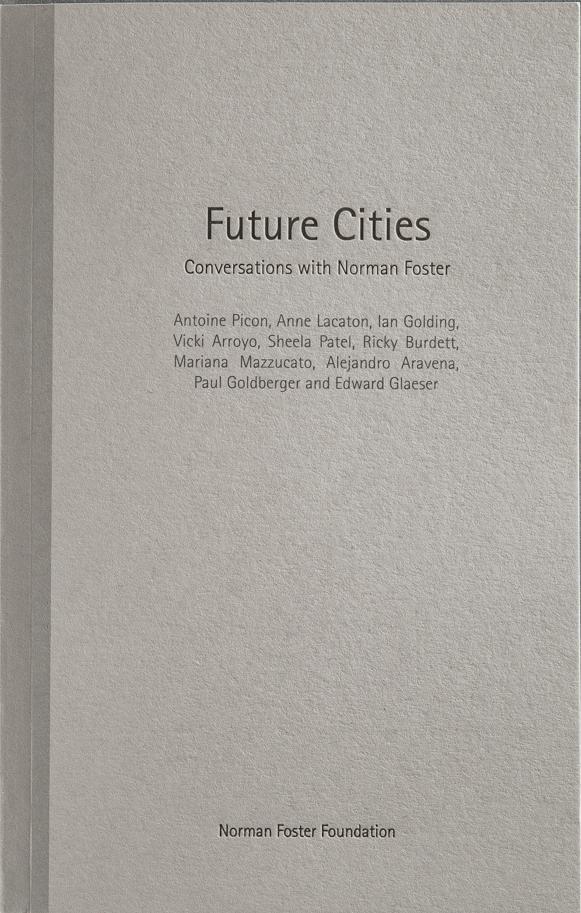 FUTURE CITIES  "CONVERSATIONS WITH NORMAN FOSTER". 