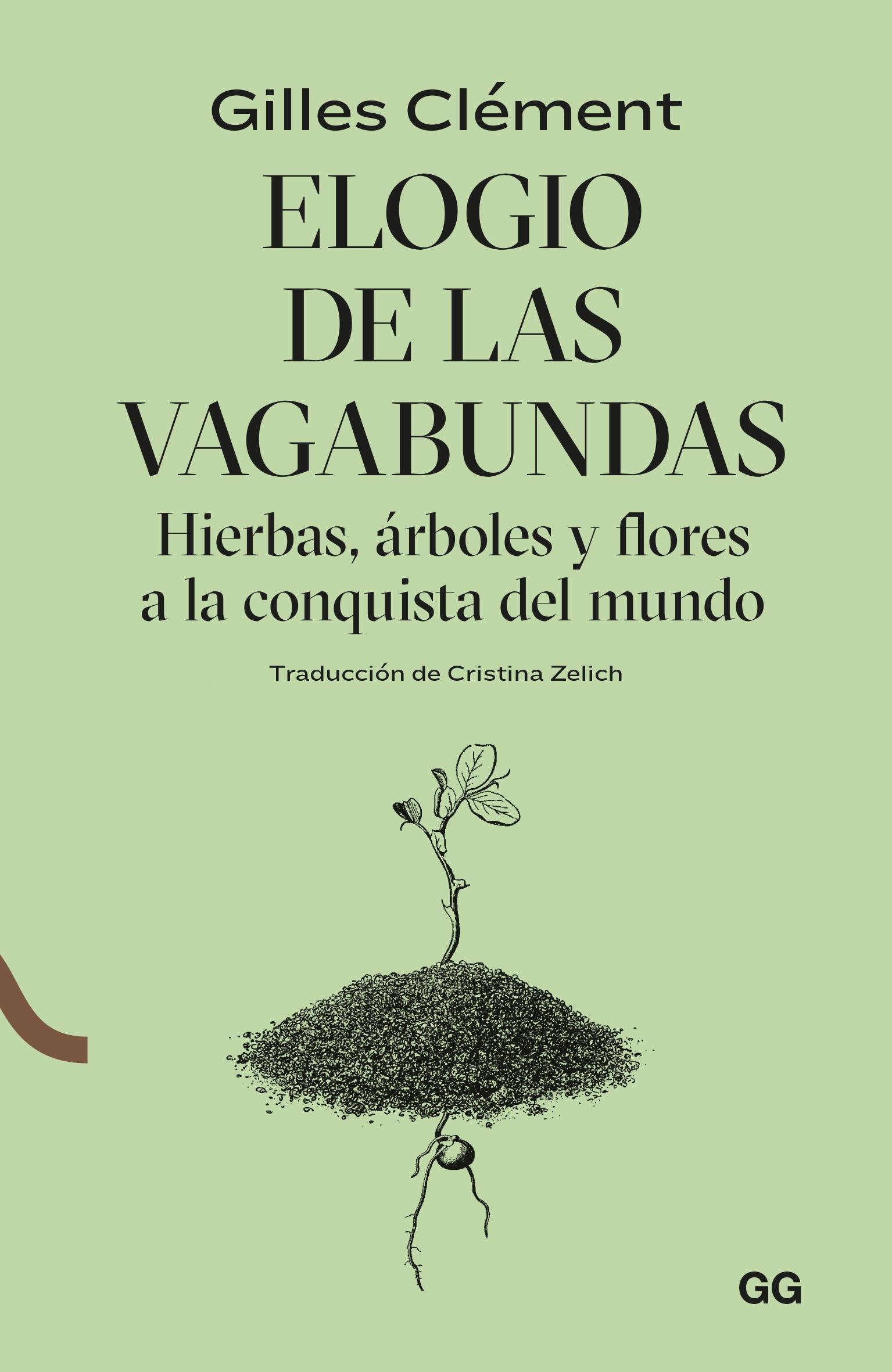 ELOGIO DE LAS VAGABUNDAS "HIERBAS, ARBOLES Y FLORES A LA CONQUISTA DEL MUNDO". 