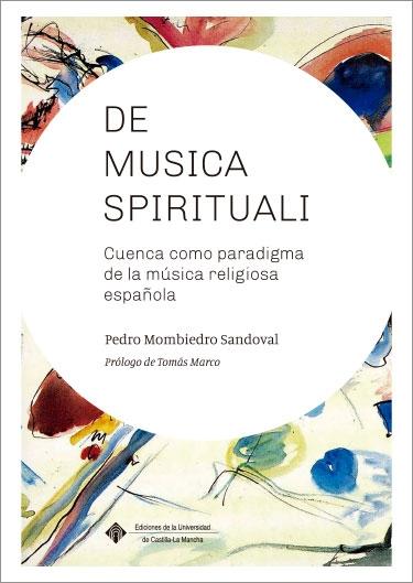 DE MUSICA SPIRITUALI. CUENCA COMO PARADIGMA DE LA MÚSICA RELIGIOSA ESPAÑOLA