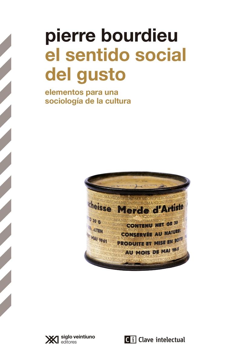 SENTIDO SOCIAL DEL GUSTO, EL. ELEMENTOS PARA UNA SOCIOLOGIA DE LA CULTURA