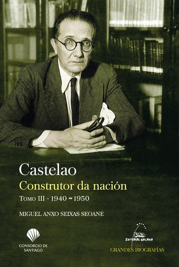 CASTELAO. CONSTRUTOR DA NACIÓN. TOMO III. 1940-1950. 