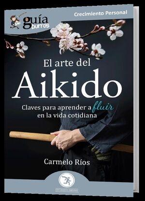 ARTE DEL AIKIDO,EL "CLAVES PARA APRENDER A FLUIR EN LA VIDA COTIDIANA". 