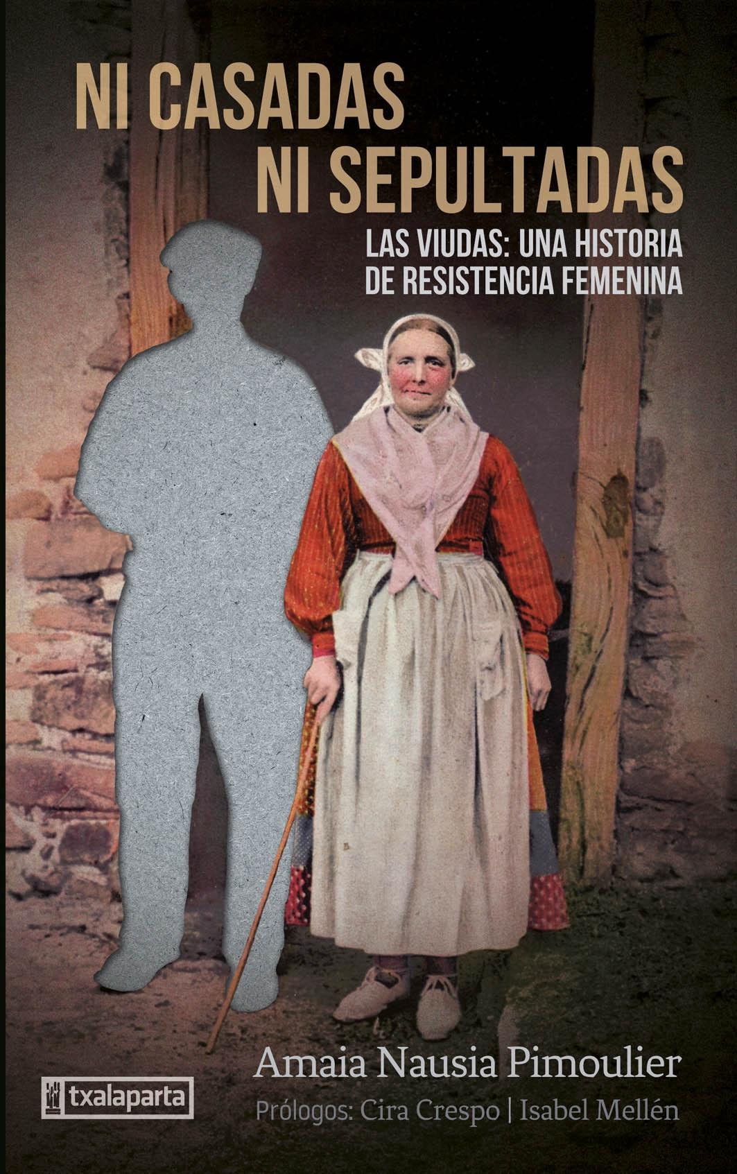 NI CASADAS NI SEPULTADAS "LAS VIUDAS : UNA HISTORIA DE RESISTENCIA". 