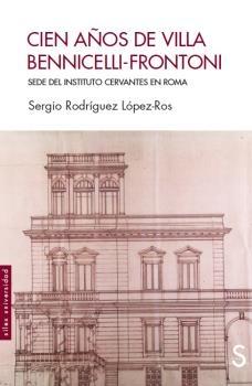 CIEN AÑOS DE VILLA BENNICELLI-FRONTONI. SEDE DEL INSTITUTO CERVANTES EN ROMA