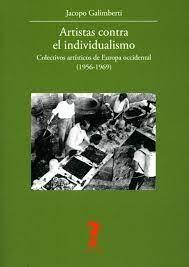 ARTISTAS CONTRA EL INDIVIDUALISMO. COLECTIVOS ARTISTICOS DE EUROPA OCCIDENTAL (1956-1969)