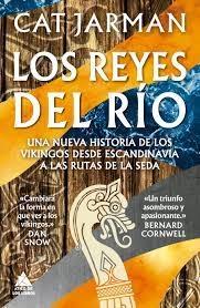 REYES DEL RIO, LOS. UNA NUEVA HISTORIA DE LOS VIKINGOS DESDE ESCANDINAVIA A LAS RUTAS DE LA SEDA