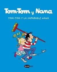 TOM-TOM Y NANA 1: TOM-TOM Y LA IMPARABLE NANA