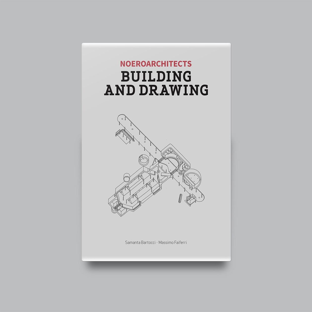 NOEROARCHITECTS: BUILDING AND DRAWING. 