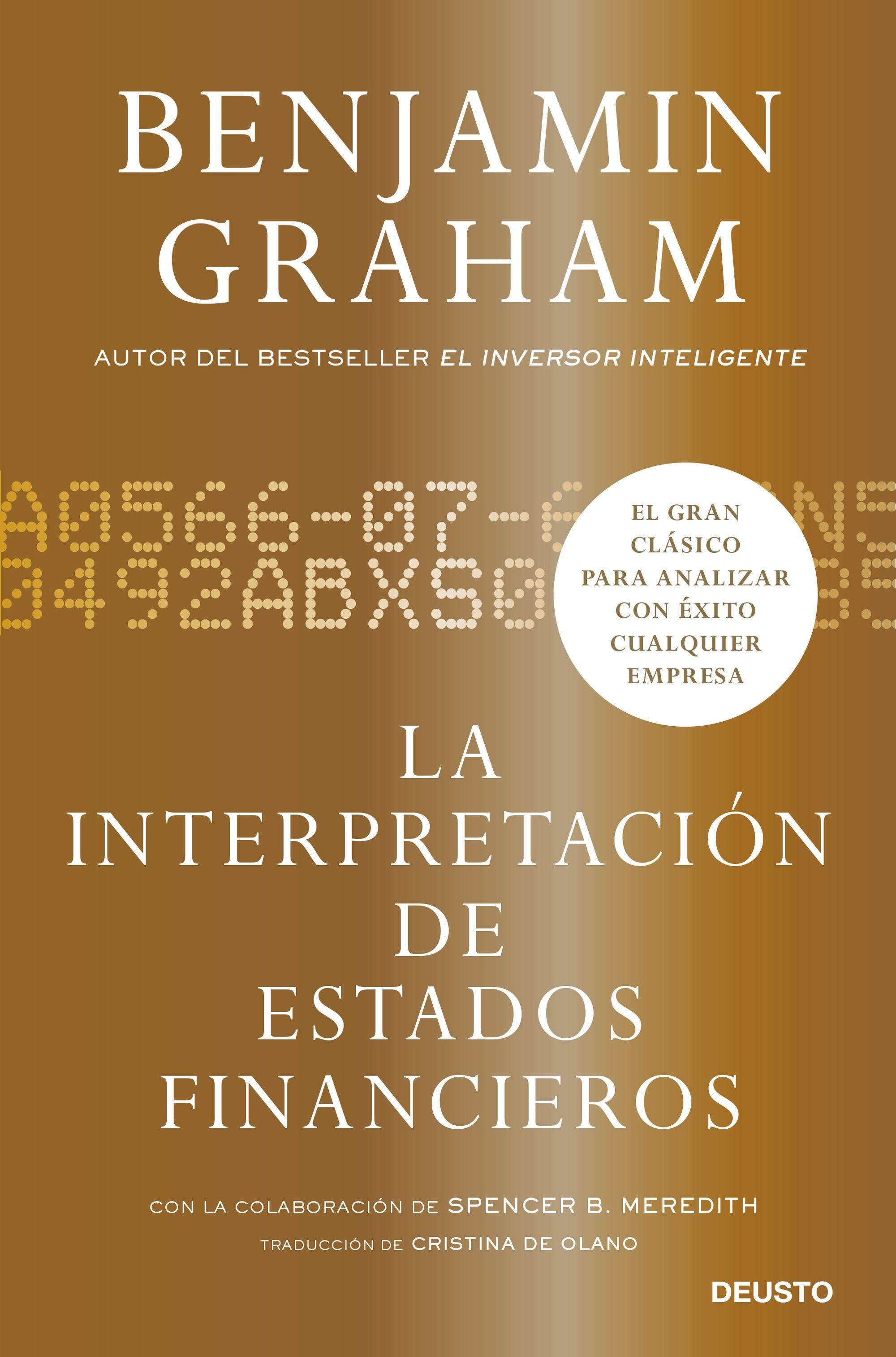 INTERPRETACION DE ESTADOS FINANCIEROS, LA "EL GRAN CLÁSICO DE BENJAMIN GRAHAM PARA ANALIZAR CON ÉXITO CUALQUIER EMP". 