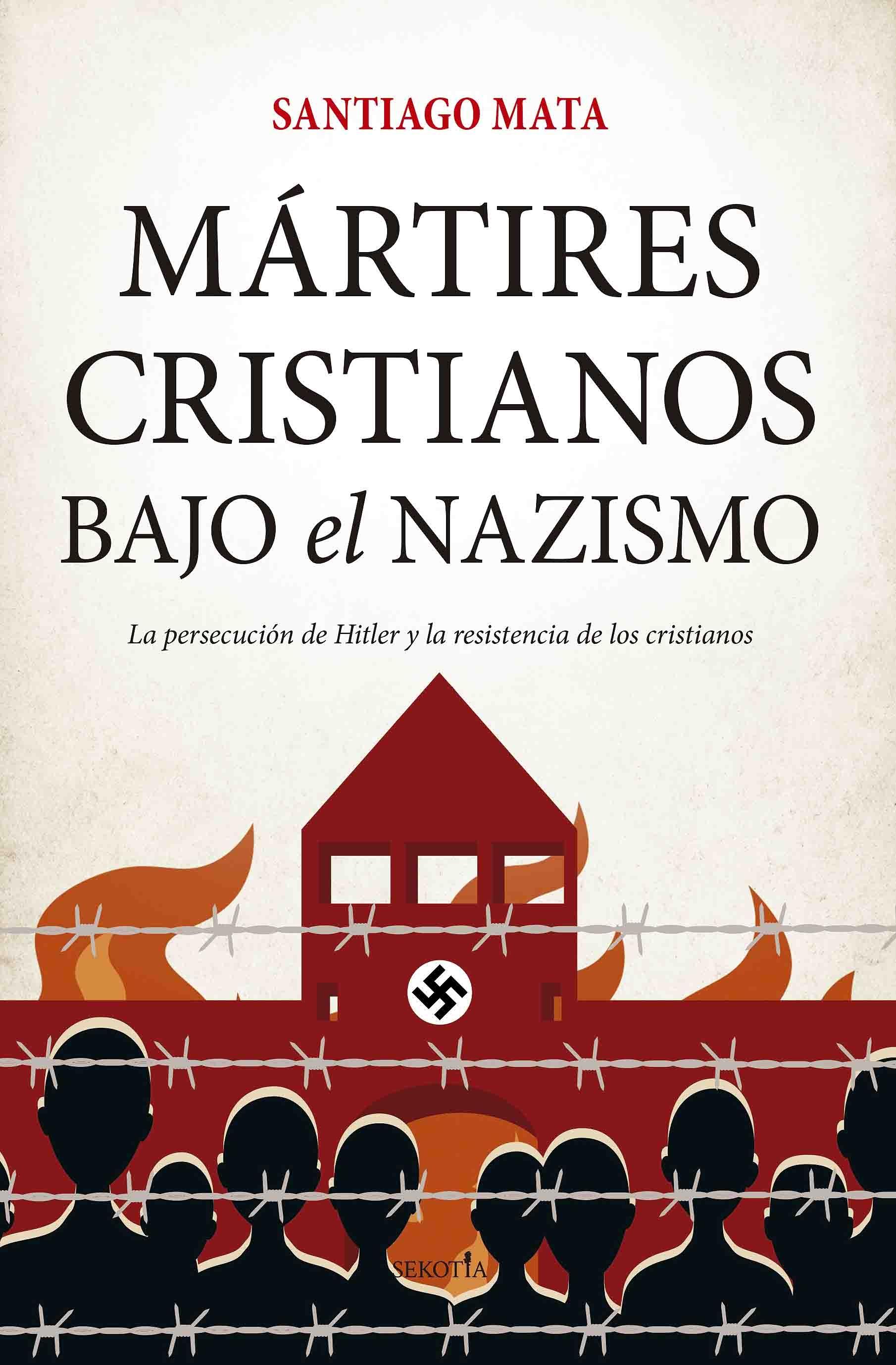 MÁRTIRES CRISTIANOS BAJO EL NAZISMO "LA PERSECUCIÓN DE HITLER Y LA RESISTENCIA DE LOS CRISTIANOS"