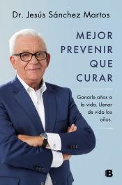 MEJOR PREVENIR QUE CURAR "GANARLE AÑOS A LA VIDA Y LLENAR DE VIDA LOS AÑOS"