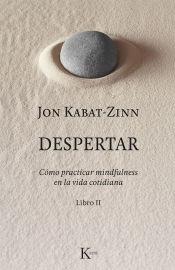 DESPERTAR: COMO PRACTICAR MINDFULNESS EN LA VIDA. 