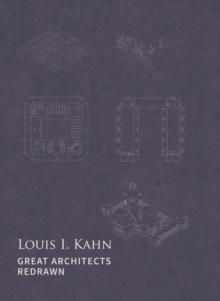 KAHN: LOUIS I. KAHN : GREAT ARCHITECTS REDRAWN