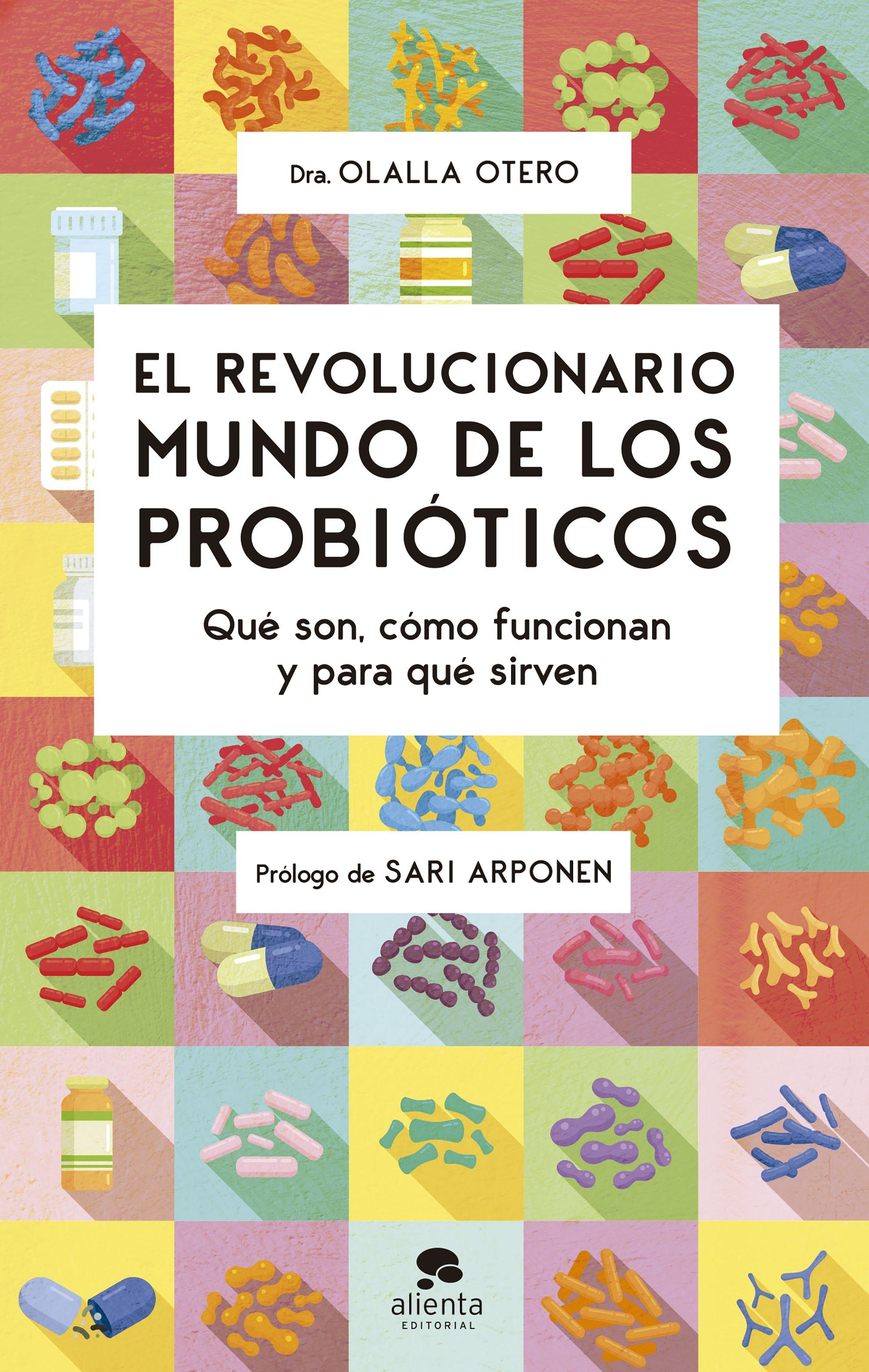 REVOLUCIONARIO MUNDO DE LOS PROBIOTICOS, EL "QUÉ SON, CÓMO FUNCIONAN Y PARA QUÉ SIRVEN"