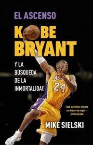 ASCENSO, EL. KOBE BRYANT Y LA BÚSQUEDA DE LA INMORTALIDAD