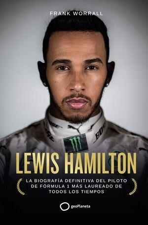 LEWIS HAMILTON "LA BIOGRAFÍA DEFINITIVA DEL PILOTO DE FÓRMULA 1 MÁS LAUREADO DE TODOS LO". 