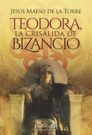 TEODORA, LA CRISALIDA DE BIZANCIO