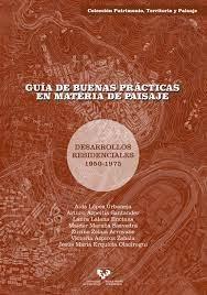GUIA DE BUENAS PRACTICAS EN MATERIA DE PAISAJE. DESARROLLOS RESIDENCIALES 1950-1975