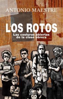 ROTOS,LOS "LAS COSTURAS ABIERTAS DE LA CLASE OBRERA". 