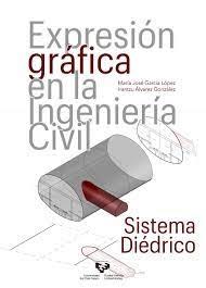 EXPRESION GRAFICA EN LA INGENIERIA CIVIL. SISTEMA DIEDRICO