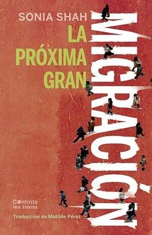 PRÓXIMA GRAN MIGRACIÓN,LA. "LA HISTORIA DEL MOVIMIENTO EN UN PLANETA INESTABLE". 