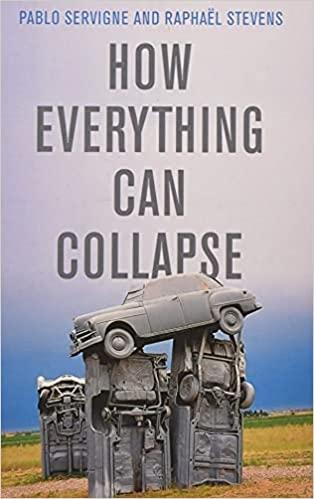 HOW EVERYTHING CAN COLLAPSE: A MANUAL FOR OUR TIMES. 