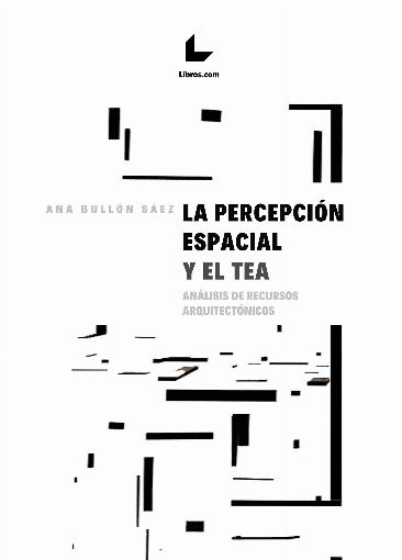 PERCEPCION ESPACIAL Y EL TEA, LA. ANALISIS DE RECURSOS ARQUITECTONICOS