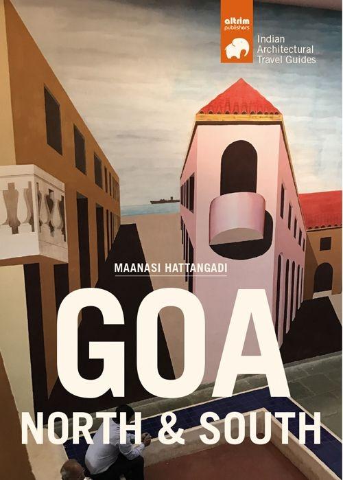 GOA-NORTH AND SOUTH "ARCHITECTURAL TRAVEL GUIDE OF GOA"