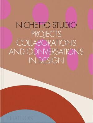 NICHETTO STUDIO. "PROJECTS,COLLABORATIONS,AND CONVERSATIONS IN DESIGN"