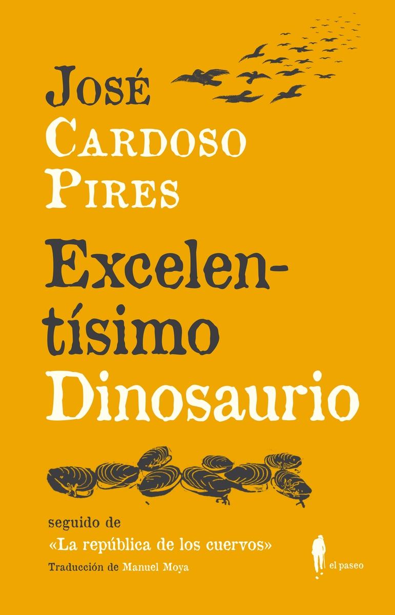 EXCELENTISIMO DINOSAURIO "SEGUIDO DE "LA REPÚBLICA DE LOS CUERVOS""