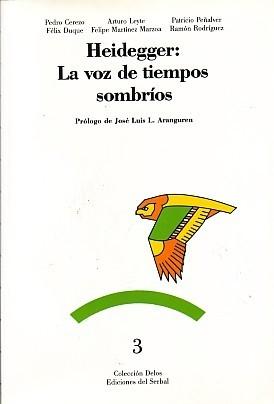 HEIDEGGER: LA VOZ DE LOS TIEMPOS SOMBRÍOS. "LA VOZ DE TIEMPOS SOMBRÍOS"